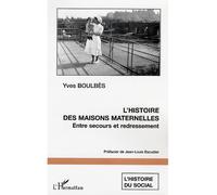 L'histoire des maisons maternelles Entre secours et redressement - Yves Boulbes - L'harmattan - broché - Essai