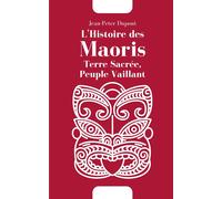 L'histoire Des Maoris: Terre Sacrée, Peuple Vaillant