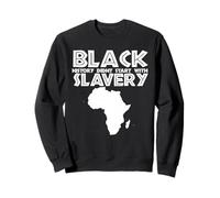 L'histoire des Noirs n'a Pas commencé avec l'esclavage Sweatshirt