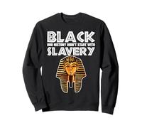 L'histoire des pharaons Noirs n'a Pas commencé avec l'esclavage Sweatshirt