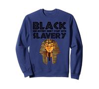 L'histoire des pharaons Noirs n'a Pas commencé avec l'esclavage Sweatshirt