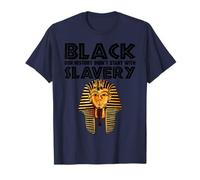 L'histoire des pharaons Noirs n'a Pas commencé avec l'esclavage T-Shirt