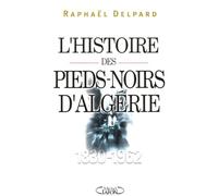 L'histoire des pieds-noirs d'Algérie (1830-1962)