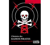 L'histoire Des Radios Pirates - De Radio Caroline À La Bande Fm