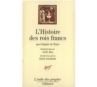L'Histoire des rois francs Saint Grégoire de Tours (Auteur), Roy-J-J-E (Traduction)