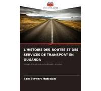 L'histoire Des Routes Et Des Services De Transport En Ouganda