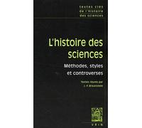 L'histoire Des Sciences - Méthodes, Styles Et Controverses