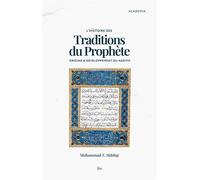 L'HISTOIRE DES TRADITIONS DU PROPHèTE ORIGINE ET DéVELOPPEMENT DU HADITH - Muhammad Zubayr Siddiqi - Ilm Editions - broché - Essai