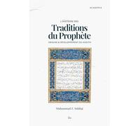 L'histoire des traditions du Prophète: Origines et développement du Hadith