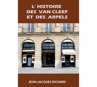 L'histoire des Van Cleef et des Arpels: L HISTOIRE DES VAN CLEEF ET DES ARPELS