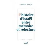 L'histoire d'israël entre mémoire et relecture Philippe Abadie (Auteur)