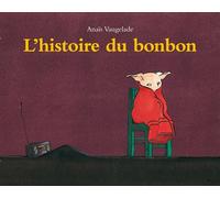 L'histoire du bonbon - - Anaïs Vaugelade - Ecole Des Loisirs - album jeunesse