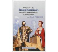 L'histoire du bourbonnais racontée aux enfants... et aux grands - Claude Ferrieux - Du Petit Pave Eds - broché - Document jeunesse
