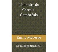 L'histoire du Cateau-Cambrésis: Nouvelle édition revue