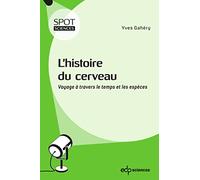 L'histoire du cerveau: Voyage à travers le temps et les espèces