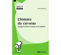 L'histoire du cerveau Voyage à travers le temps et les espèces - Yves Gahéry - Edp Sciences - broché - Essai