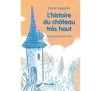 L'histoire du château très haut Pierre Vesperini (Auteur), Gabriel Gay (Illustration)