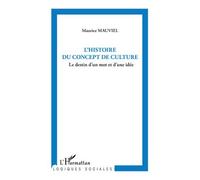 L'histoire du concept de culture Le destin d'un mot et d'une idée - Maurice Mauviel - L'harmattan - broché - Essai