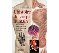 L'Histoire du corps humain - Daniel E. Lieberman - Lattes - broché - Etude