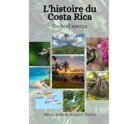 L'histoire du Costa Rica: Un bref aperçu