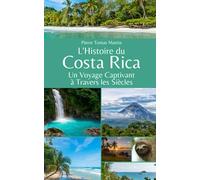 L'Histoire du Costa Rica: Un Voyage Captivant à Travers les Siècles