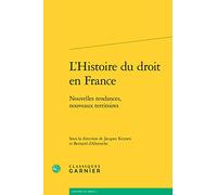 L'Histoire du droit en France: Nouvelles tendances, nouveaux territoires
