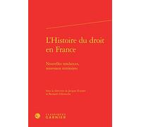 L'Histoire du droit en France: Nouvelles tendances, nouveaux territoires