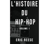 L'histoire du Hip-Hop: Volume 1