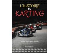 L'HISTOIRE DU KARTING: Plongez dans le monde palpitant du karting. Livre sur le karting
