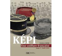 L'histoire du képi français De 1830 à 1939 - Frédéric Coune - Histoire Et Collections - relié - Monographie