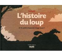 L'histoire du loup et du petit chaperon rouge aussi ! et aussi du petit chaperon rouge - Seblight - Alice Eds - cartonné - Contes et légendes jeunesse
