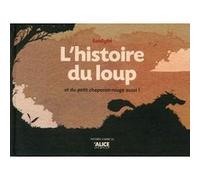 L'histoire du loup et du petit chaperon rouge aussi ! Seblight (Auteur)