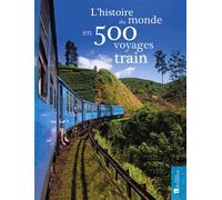 L'histoire du monde en 500 voyages en train - Sarah Baxter - Bonneton Christine Eds - broché - Guide