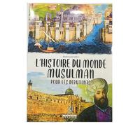 L'histoire du monde musulman pour les débutants