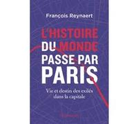 François Reynaert – L'histoire du Monde passe par Paris – Flammarion