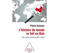 L'histoire du monde se fait en Asie: Une autre vision du XXe siècle