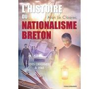 L'histoire Du Nationalisme Breton - Des Origines À 1945