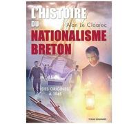 L'histoire Du Nationalisme Breton - Des Origines À 1945