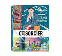 C'est pas sorcier - L'histoire du numérique