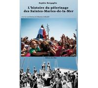 L'histoire Du Pèlerinage Des Saintes-Maries-De-La-Mer