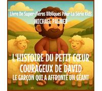 L'Histoire Du Petit Coeur Courageux De David: Le Garçon Qui A Affronté un Géant