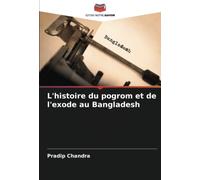 L'histoire du pogrom et de l'exode au Bangladesh