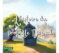 L'histoire du prophète Dawud: Le Roi, le Livre céleste et le Fer malléable - Récits pour enfants