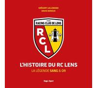 L'Histoire du RC Lens Grégory Lallemand (Auteur), David Derieux (Auteur)