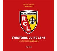 L'Histoire du RC Lens Grégory Lallemand (Auteur), David Derieux (Auteur)