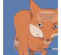 L'histoire du renard qui n'avait plus toute sa tete - Martin Baltscheit - Rue Du Monde Eds - relié - Album jeunesse dès 3 ans