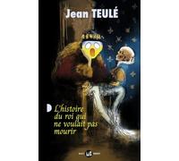 L'HISTOIRE DU ROI QUI NE VOULAIT PAS MOURIR