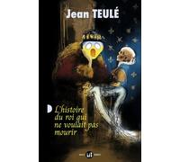 L'histoire du roi qui ne voulait pas mourir - Jean Teulé - Mialet-Barrault Eds - broché - Roman