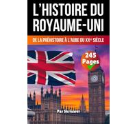 L'histoire du Royaume-Uni: De la préhistoire à l’aube du XXᵉ siècle