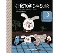 L'histoire du soir Laurence Gillot (Auteur), Marc Boutavant (Auteur), Marc Boutavant (Illustration), Philippe Thomine (Auteur)